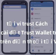 tải ví trust Cách tải và cài đặt Trust Wallet trên điện thoại tại Việt Nam